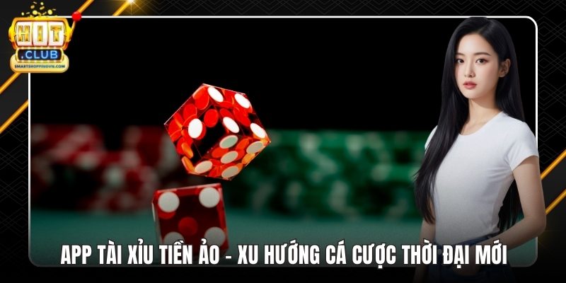 App Tài Xỉu Tiền Ảo