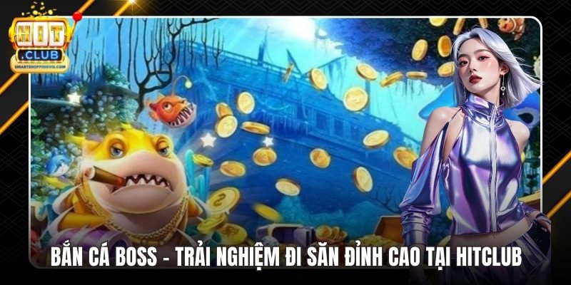 Bắn Cá Boss