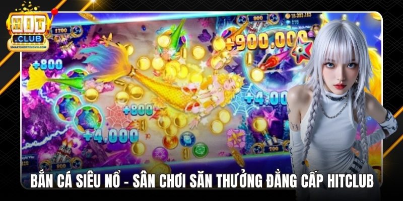 Bắn Cá Siêu Nổ