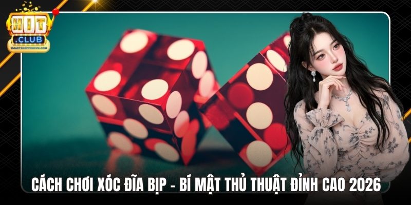 Cách Chơi Xóc Đĩa Bịp