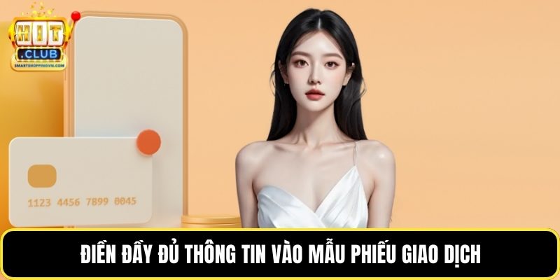 Điền đầy đủ thông tin vào mẫu phiếu giao dịch