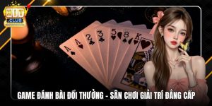 Game Đánh Bài Đổi Thưởng