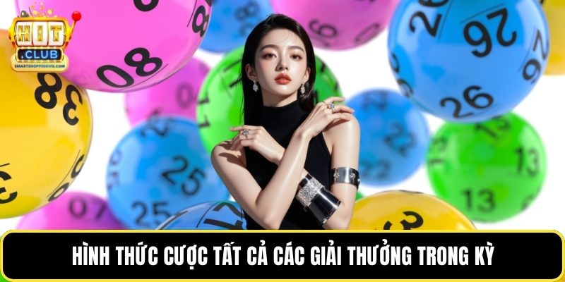 Hình thức cược tất cả các giải thưởng trong kỳ