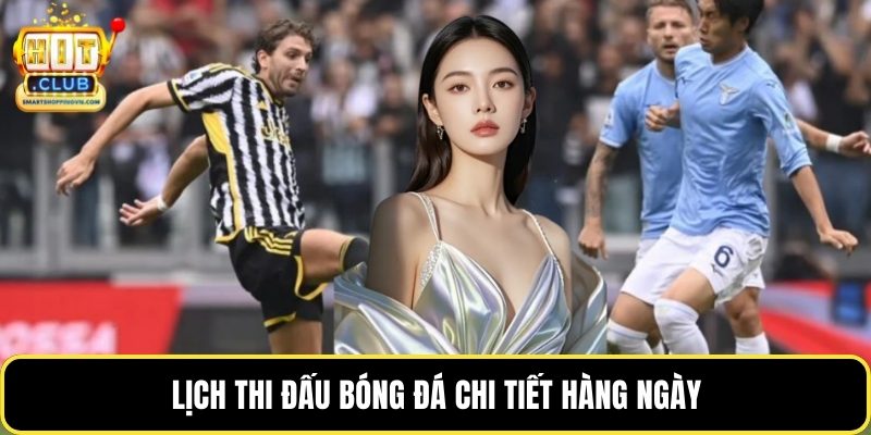 Lịch thi đấu bóng đá chi tiết hàng ngày