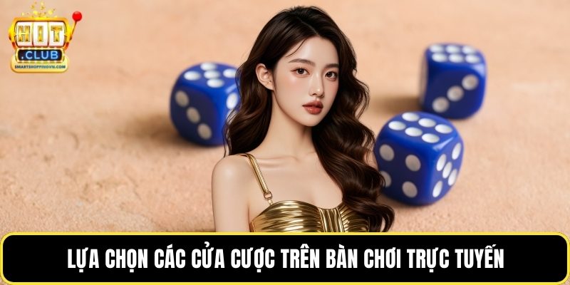 Lựa chọn các cửa cược trên bàn chơi trực tuyến