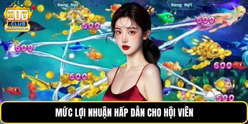 Mức lợi nhuận hấp dẫn cho hội viên