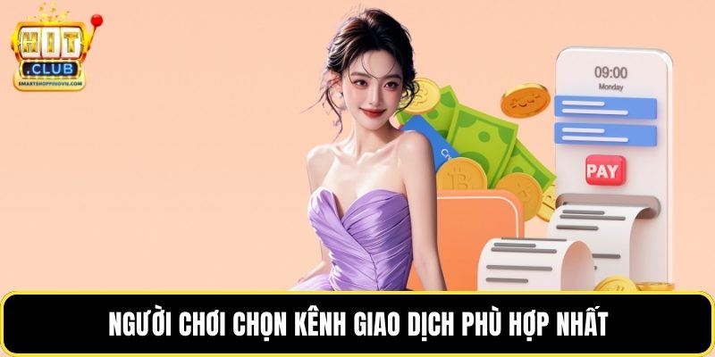 Người chơi chọn kênh giao dịch phù hợp nhất