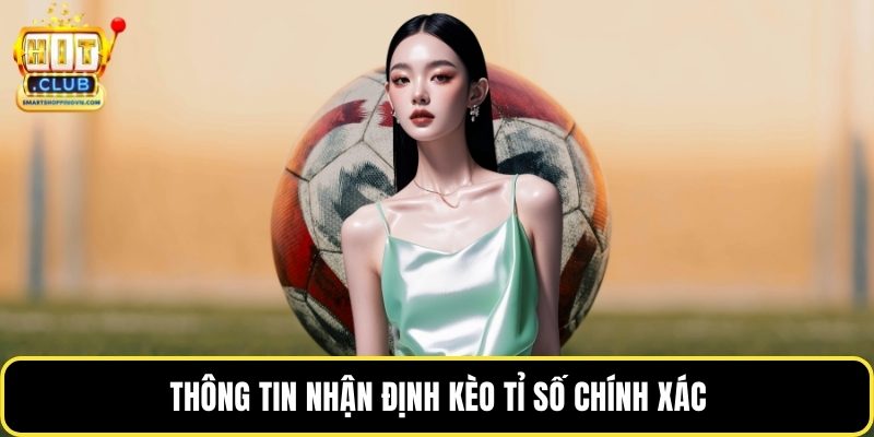 Thông tin nhận định kèo tỉ số chính xác