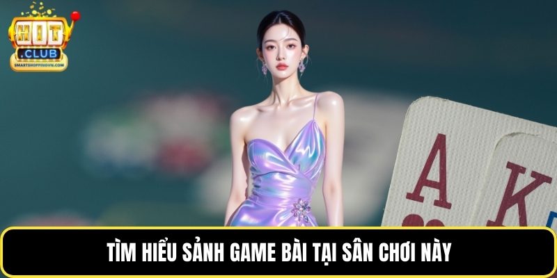 Tìm hiểu sảnh game bài tại sân chơi này